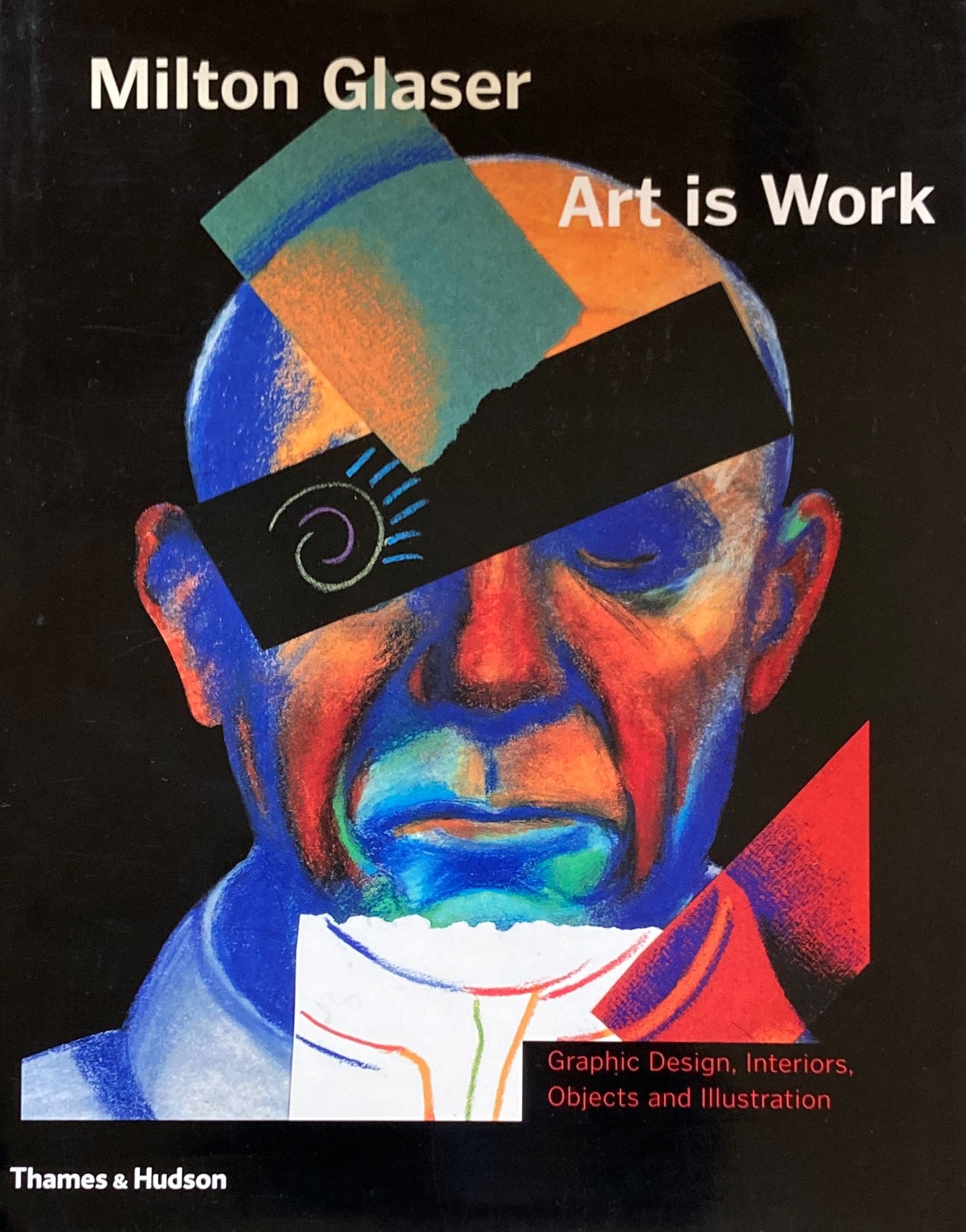 Milton Glaser Art Is Work Graphic Design, Interiors, Objects and Illustration ミルトン・グレイザー
