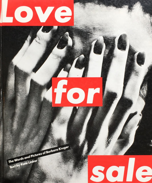 バーバラ・クルーガー Love For sale The Words and Poctures of Barbara Kruger  Text by Kate Linker