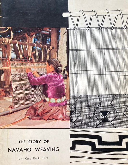 The Story of Navaho Weaving Kate Peck Kent