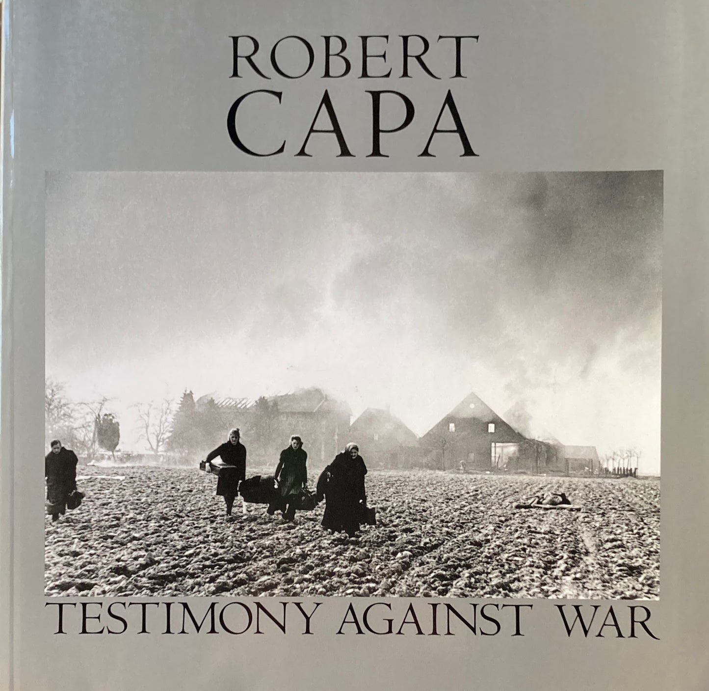 ロバート・キャパの証言 戦後50周年写真展 ROBERT CAPA TESTIMONY AGAINST WAR