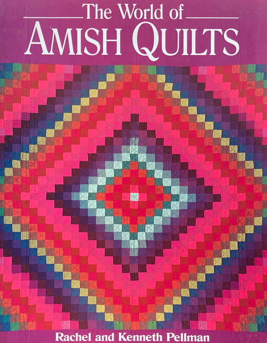 The World of AMISH QUILTS Rachel and Kenneth Pellman
