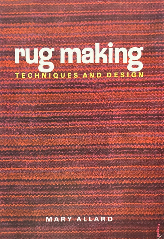 rug making Techniques and Design Mary Allard