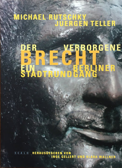 Der verborgene Brecht Ein Berliner Stadtrundgang Juergen Teller