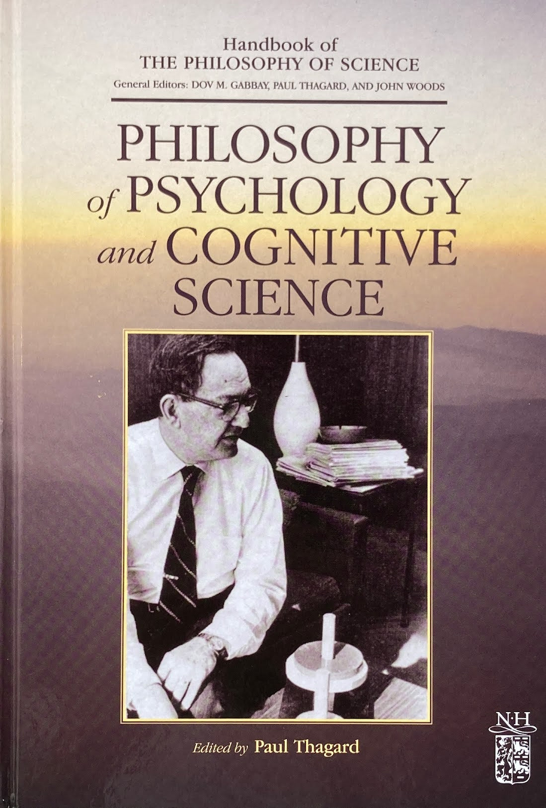Philosophy of Psychology and Cognitive Science Handbook of the Philosophy of Science