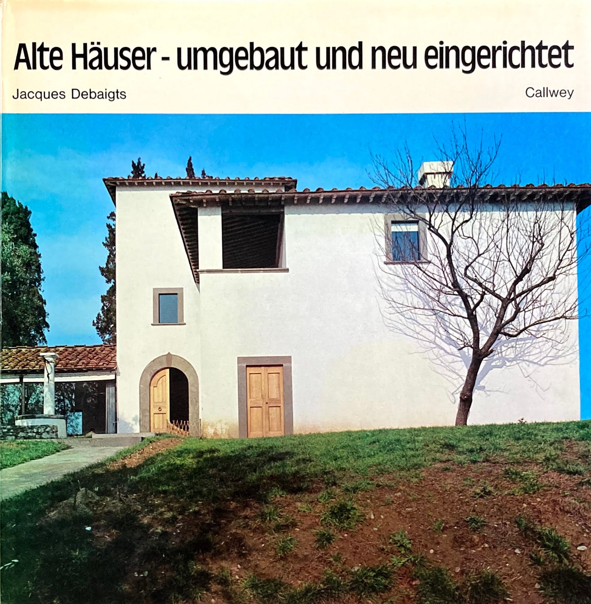 Alte Haeuser umgebaut und neu eingerichtet Jacques Debaigts