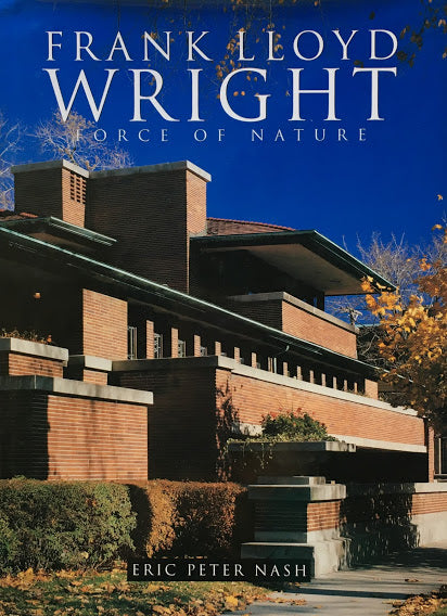 Frank Lloyd Wright Force of Nature フランク・ロイド・ライト