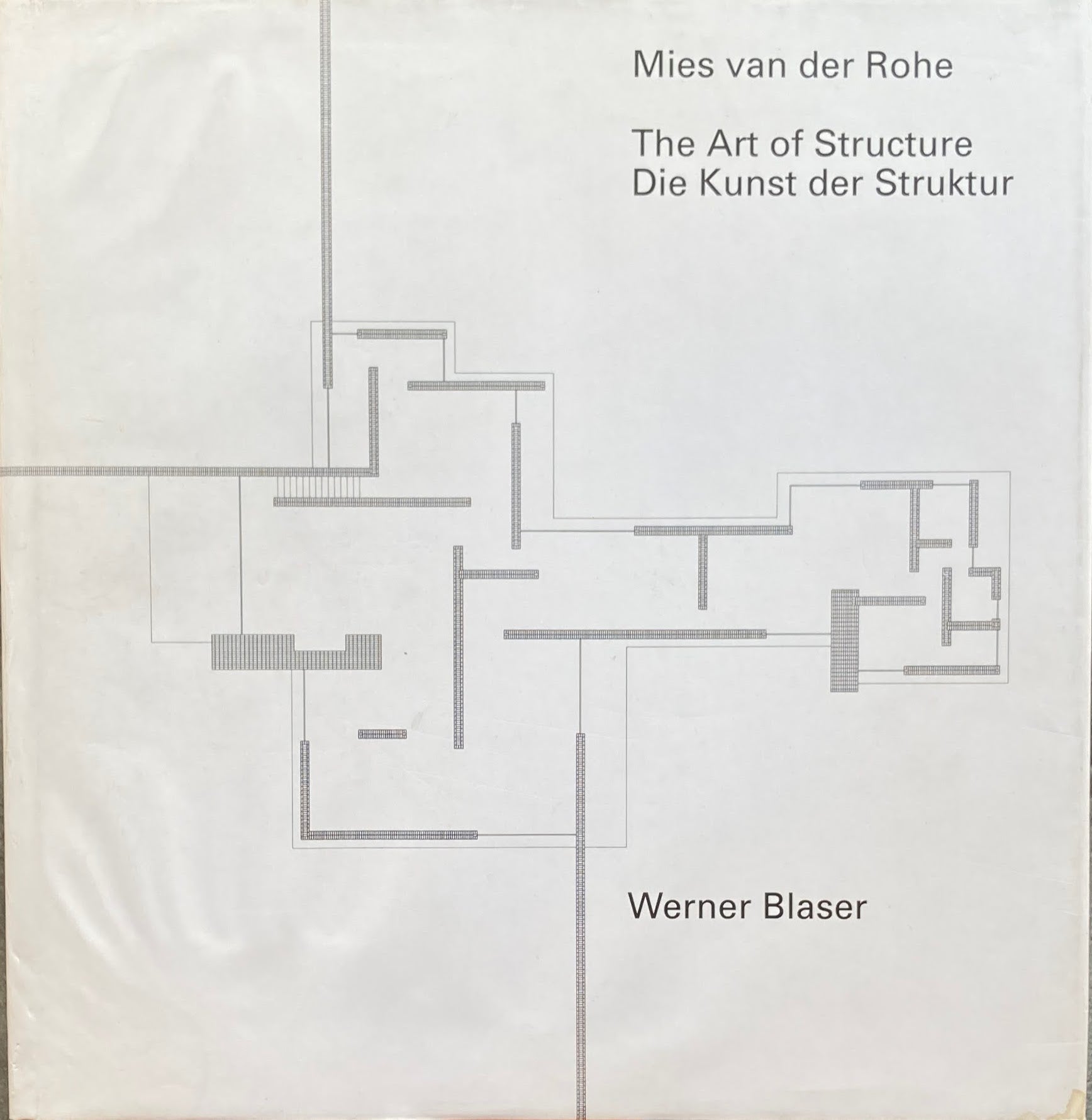 Mies van der Rohe The Art of Structure Die Kunst der Struktur