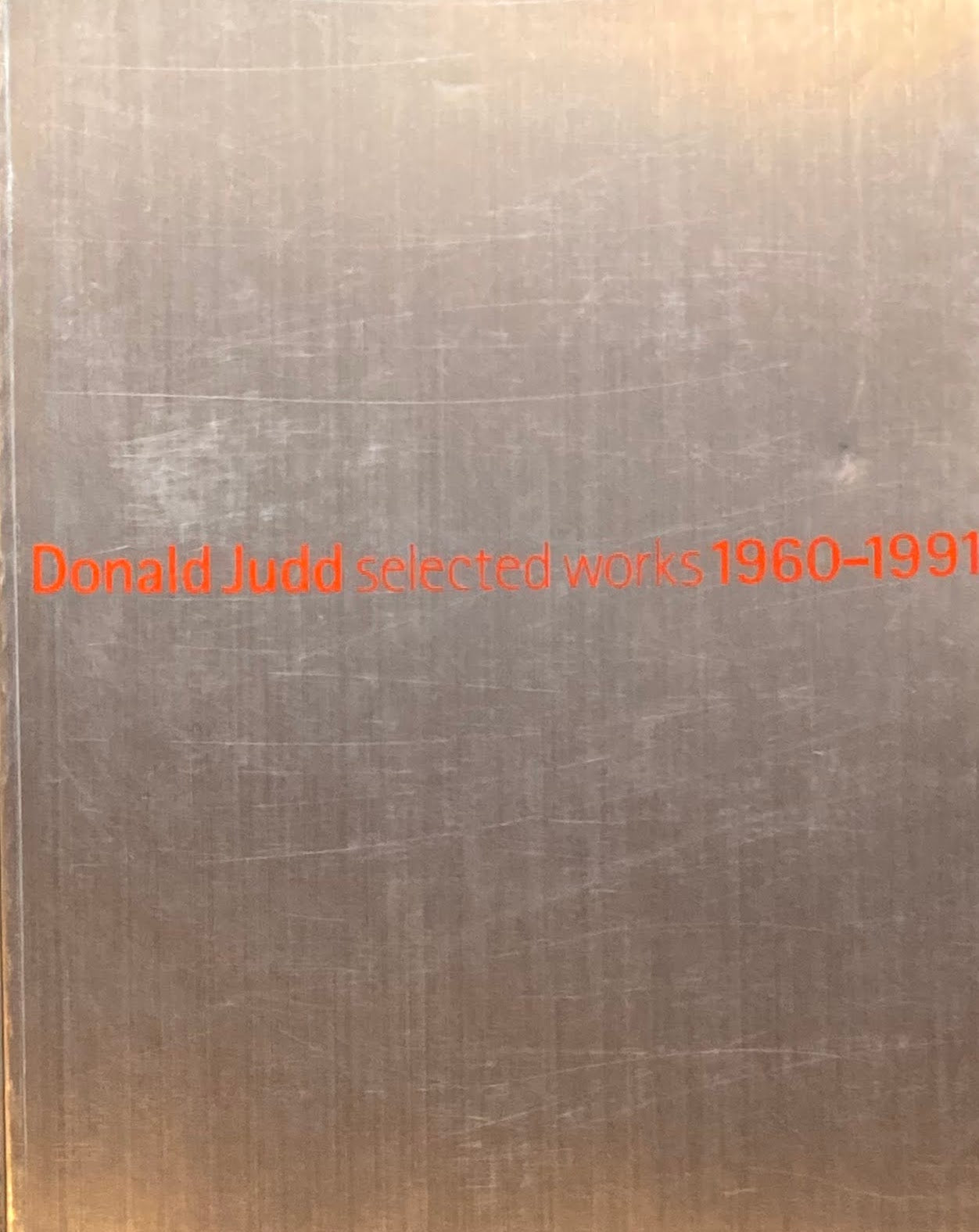 ドナルド・ジャッド 1960-1991 Donald Judd selected works
