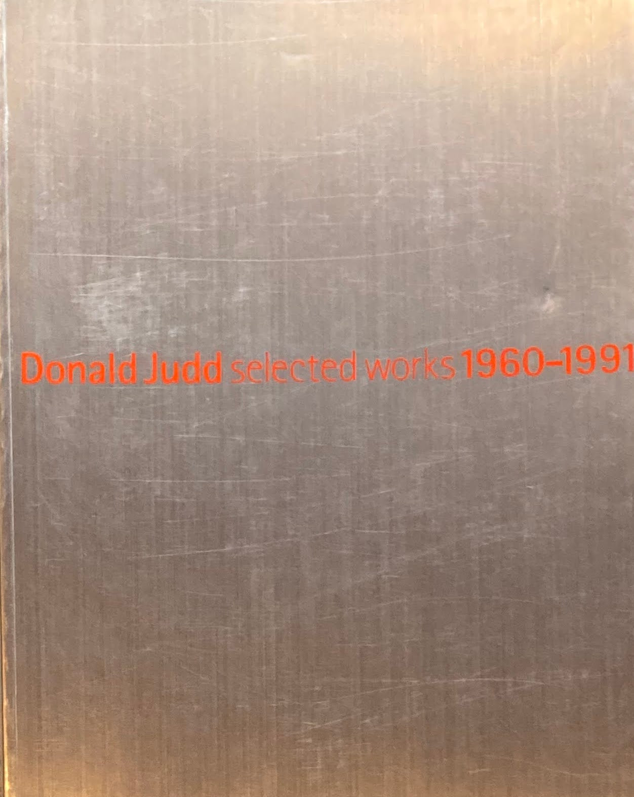 ドナルド・ジャッド 1960-1991 Donald Judd selected works 