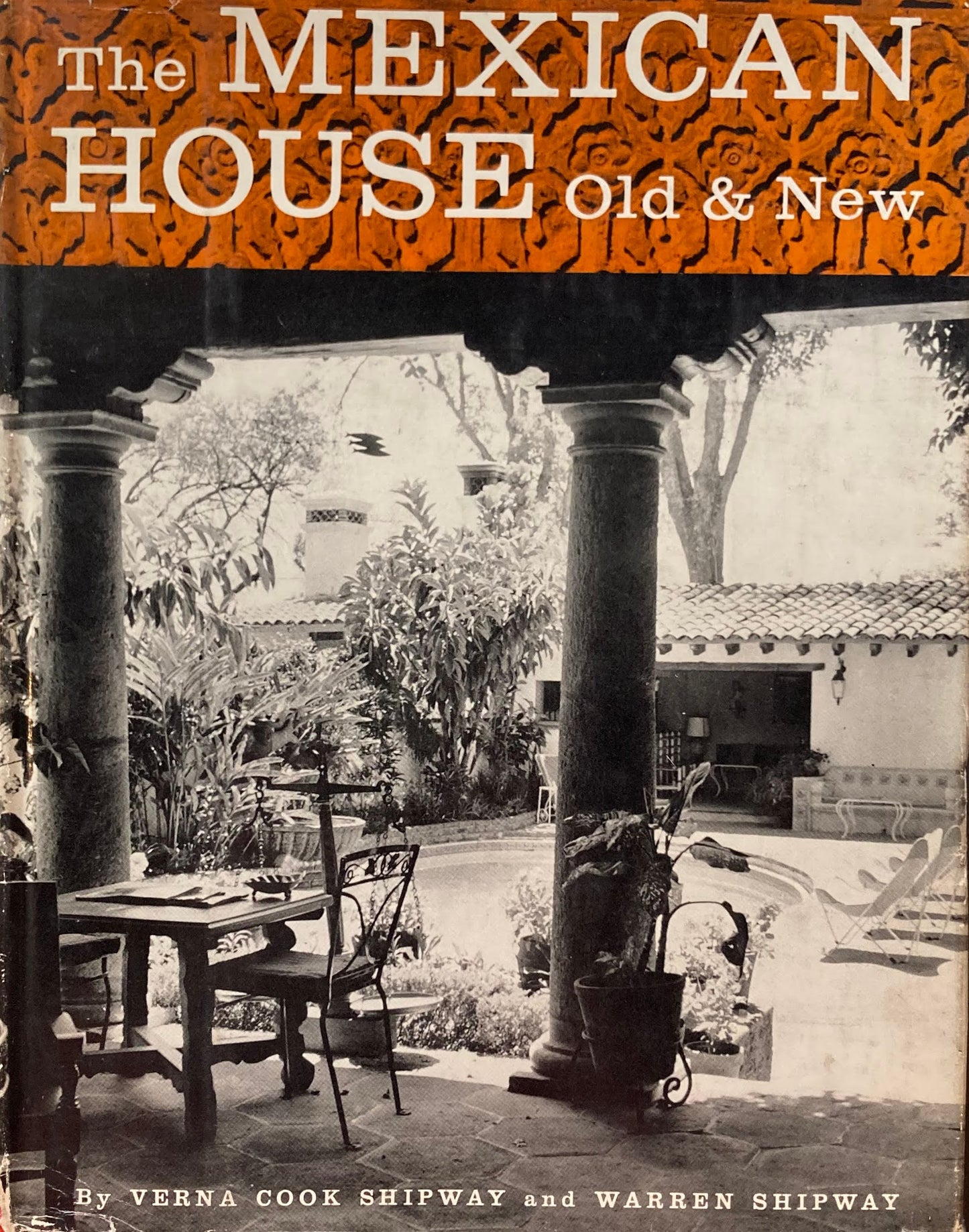 The Mexican House Old & New By Verna Cook Shipway and Warren Shipway