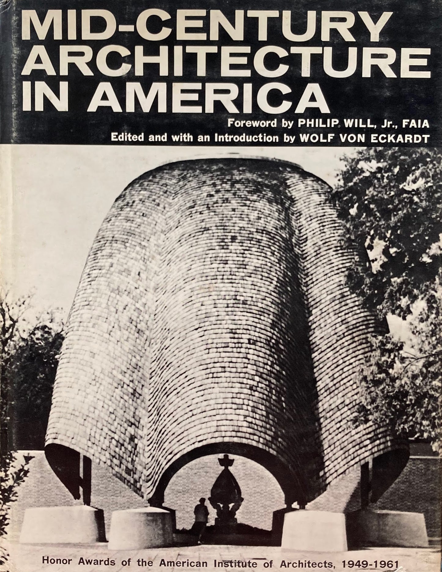 MID-CENTURY RCHITECTURE IN AMERICA Honor Awards of American Institute of Architects, 1949-1961