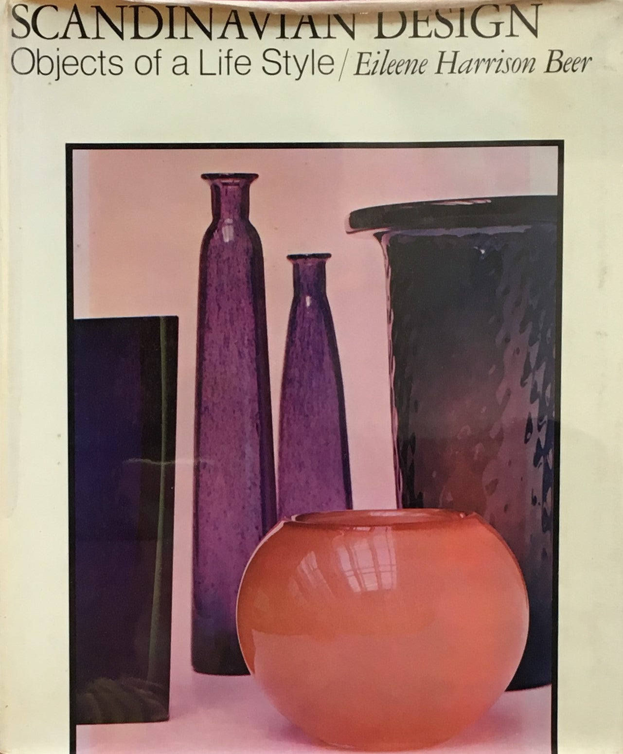 SCANDINAVIAN DESIGN Objects of a life style Eileene Harrison Beer