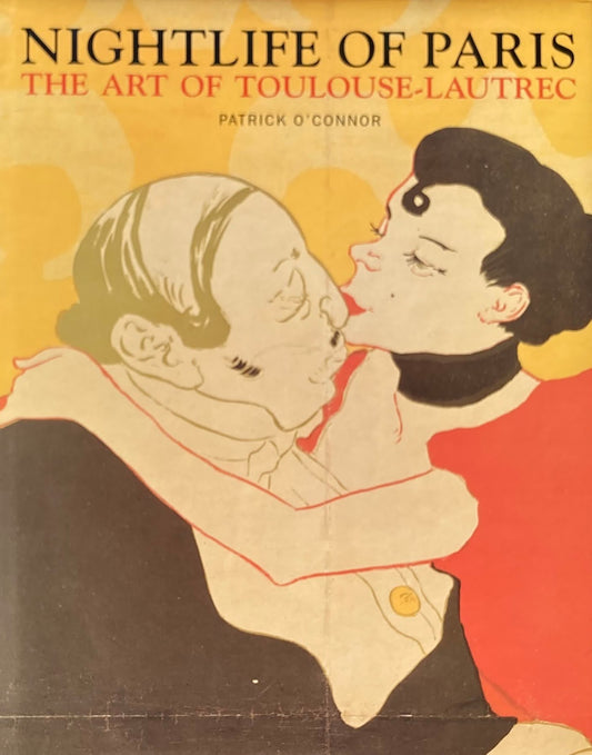Nightlife of Paris: The Art of Toulouse-Lautrec トゥルーズ=ロートレック