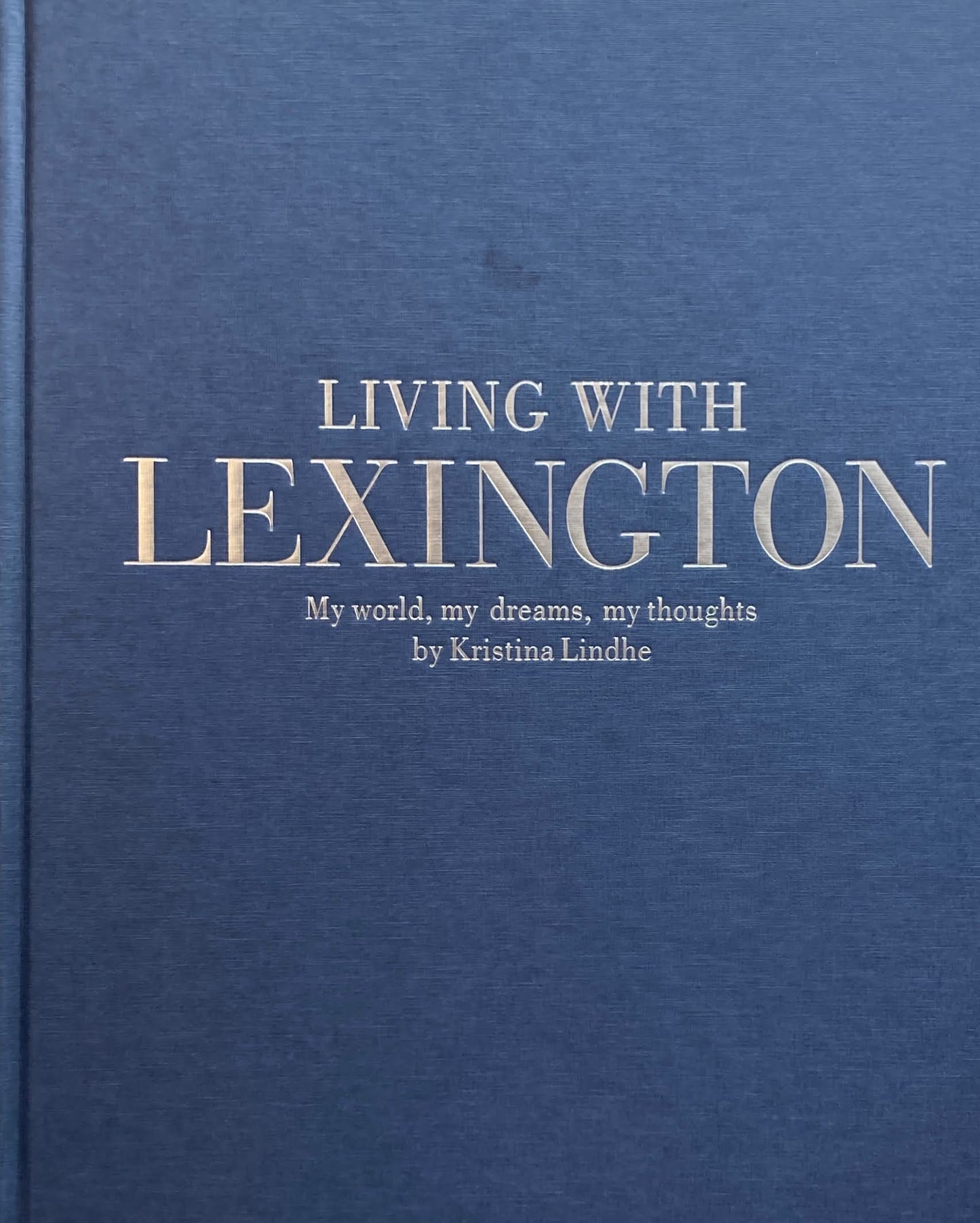 ving with Lexington My world, my dreams, my thoughts Kristina Lindhe