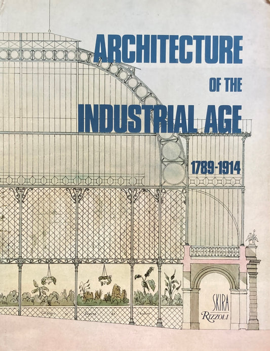 Architecture of the industrial age　1789-1914　Francois Loyer