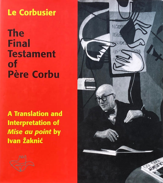 Le Corbusier The Final Testament of Pere Corbu ル・コルビュジエ