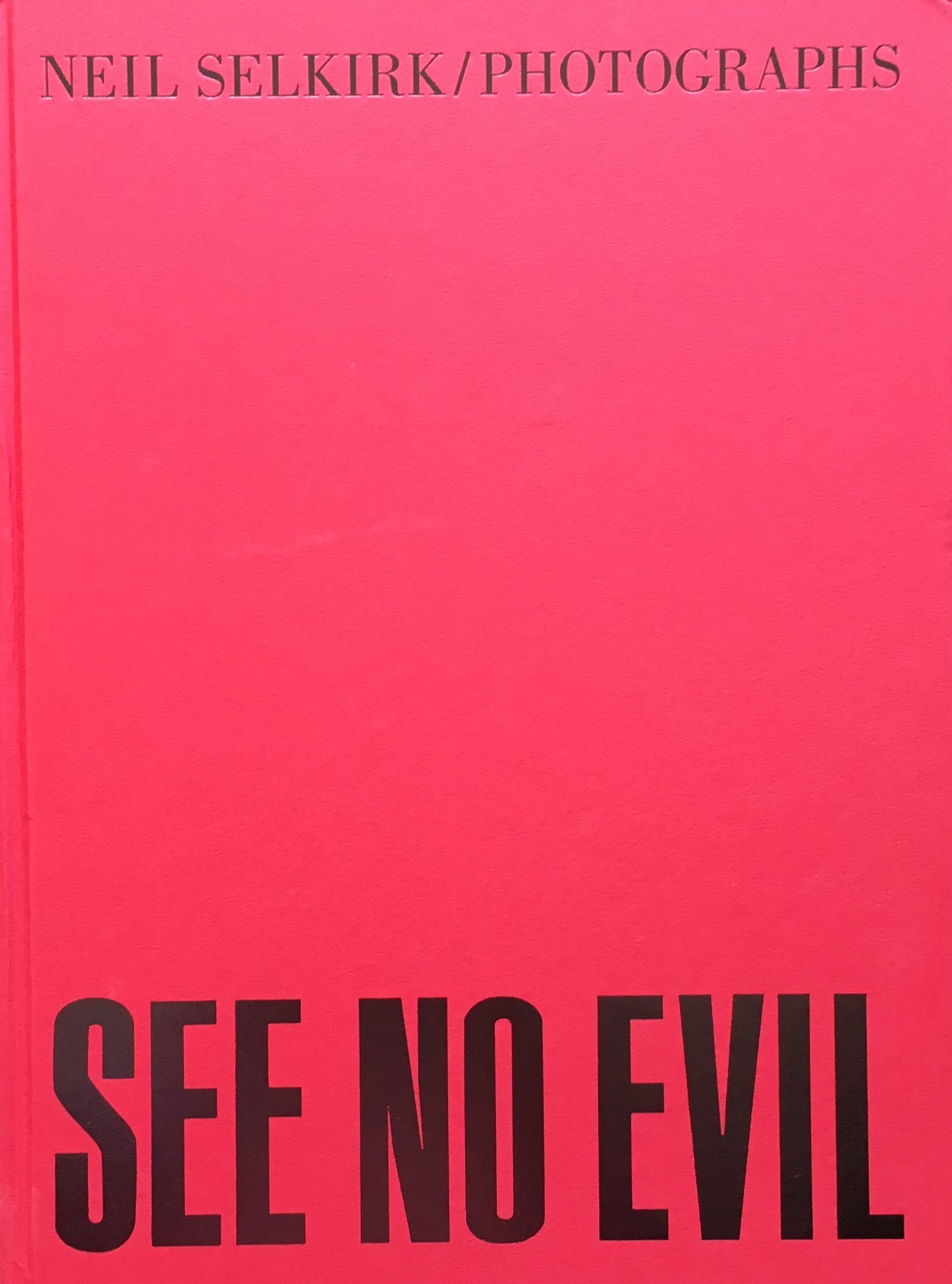 See No Evil Neil Selkirk ニール・セルカーク写真集