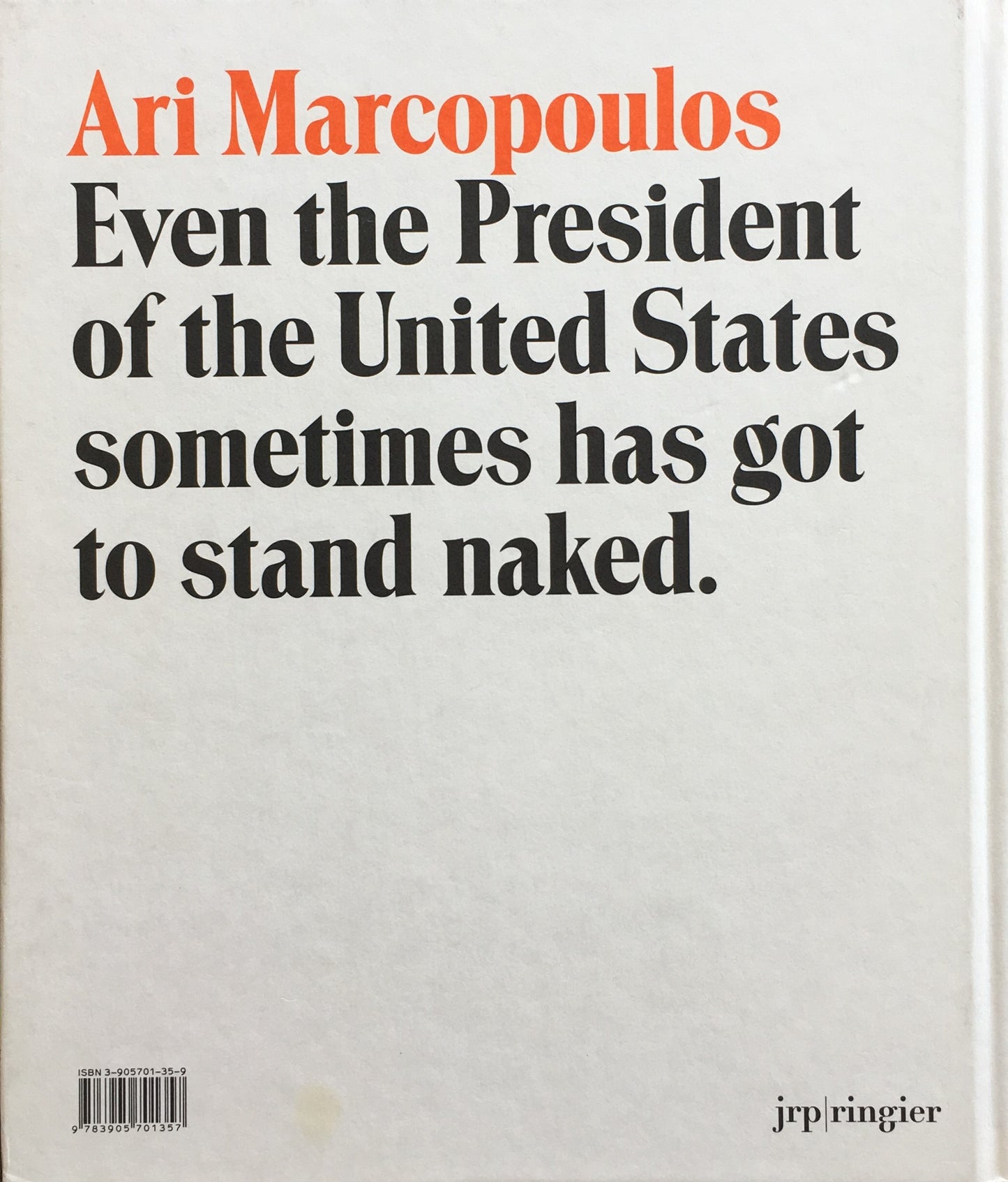 Even the President of the United States Sometimes Has Got to Stand Naked Ari Marcopoulos アリ・マルコポロス