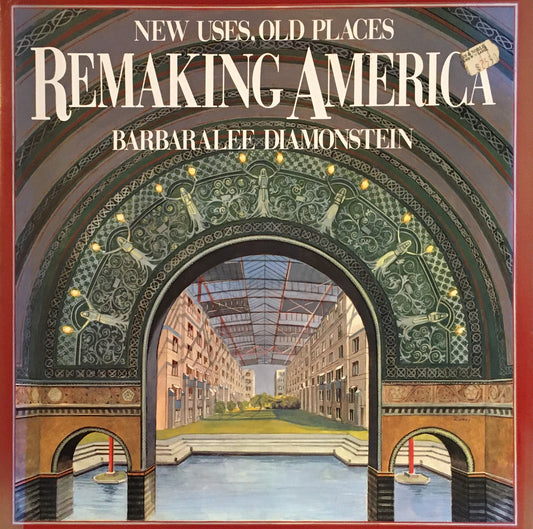 Remaking America New Uses, Old Places
