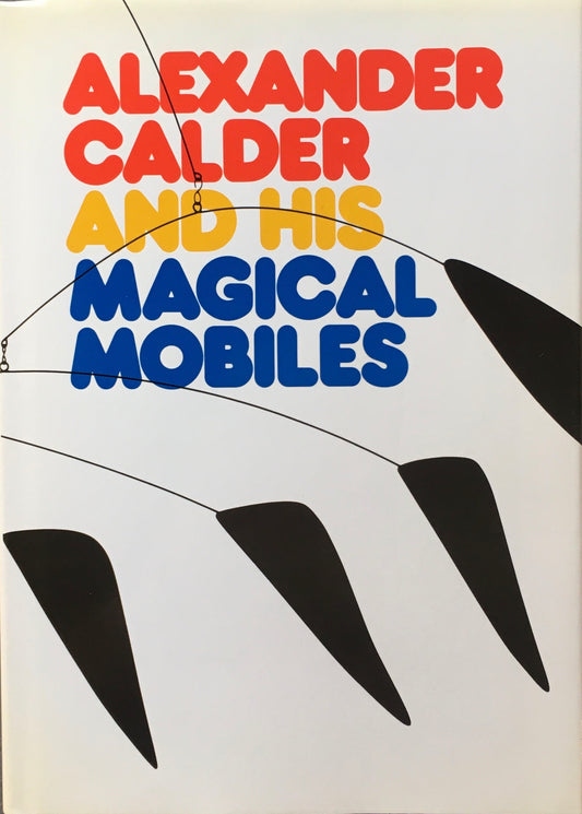 ALEXANDER CALDER AND HIS MAGICAL MOBILES アレクサンダー・カルダー