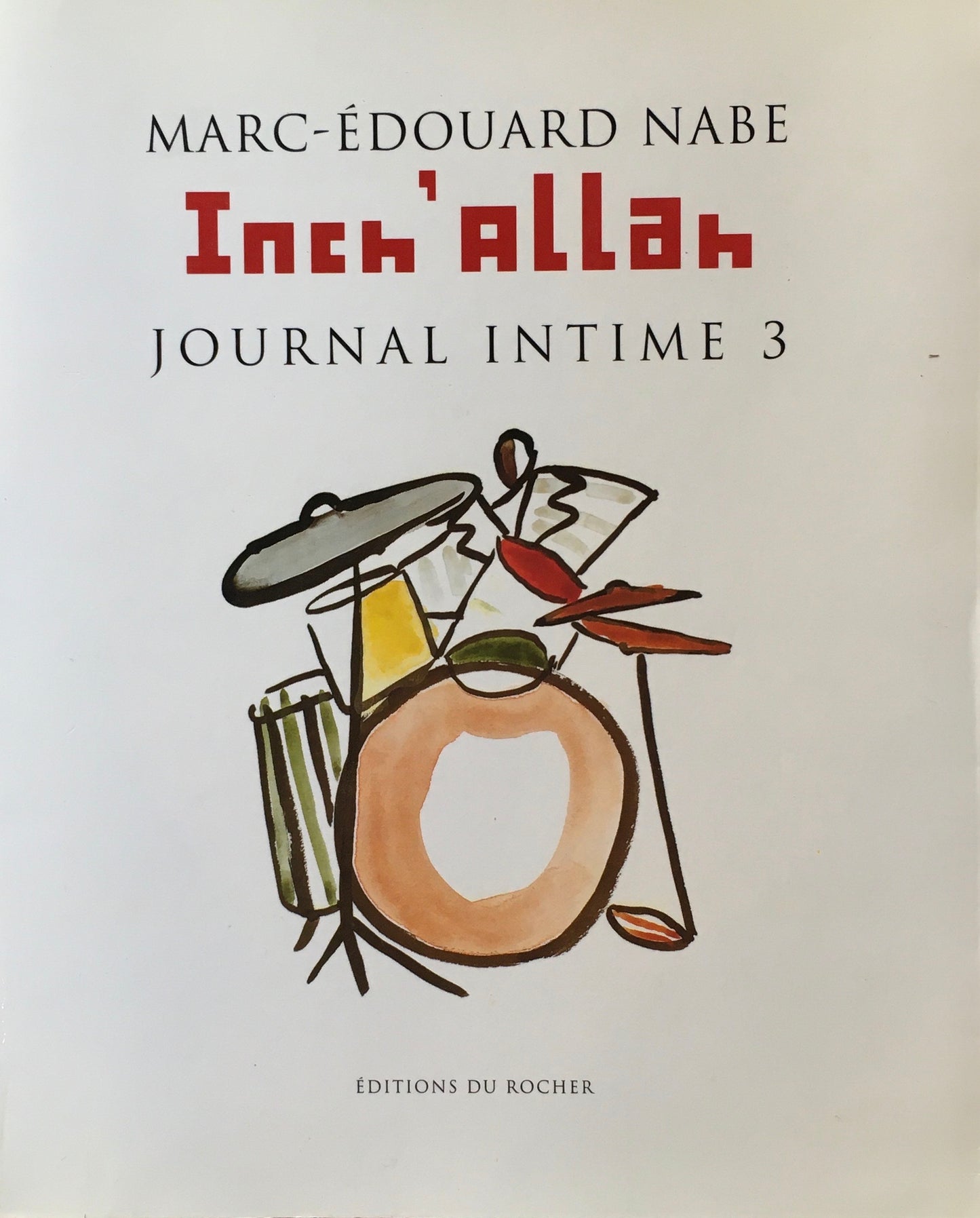 Inch'Allah journal intime 3 Marc-Edouard Nabe