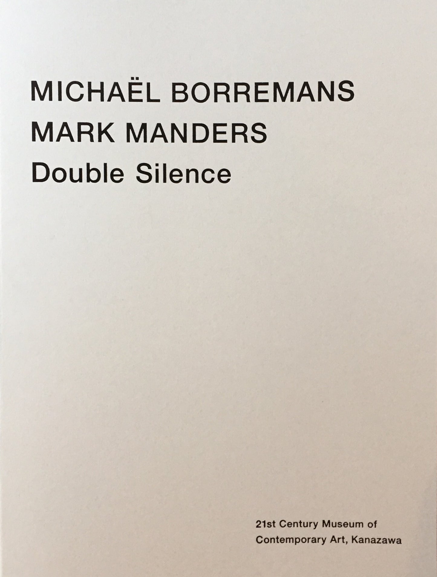 DOUBLE SILENCE Michaël Borremans, Mark Manders