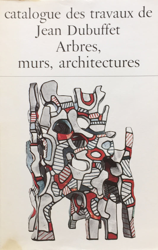 Catalogue des travaux de Jean Dubuffet Arbres,murs,architectures ジャン・デュビュッフェ カタログ・レゾネ第25巻