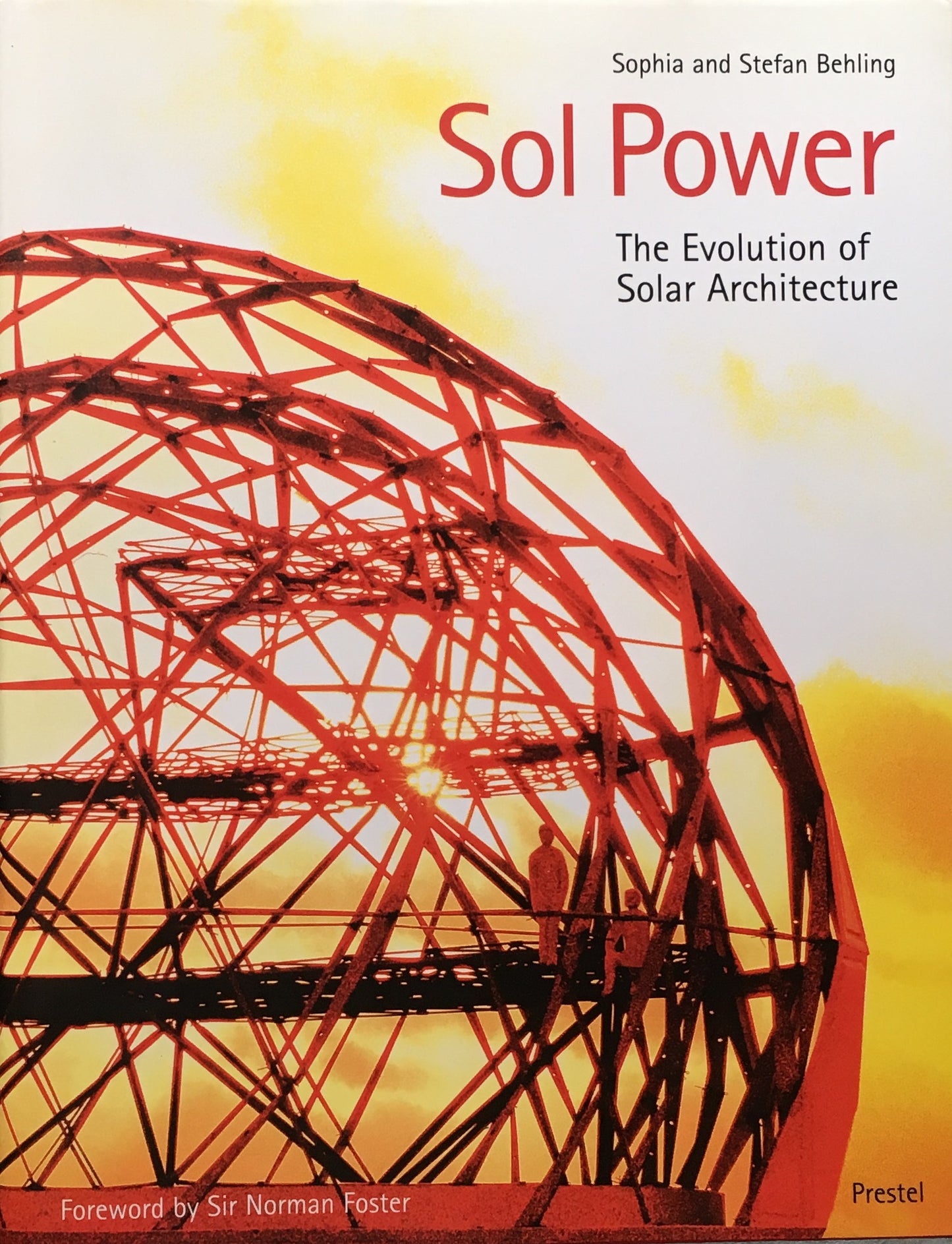 Sol Power The Evolution of Solar Architecture Sophia and Stefan Behling