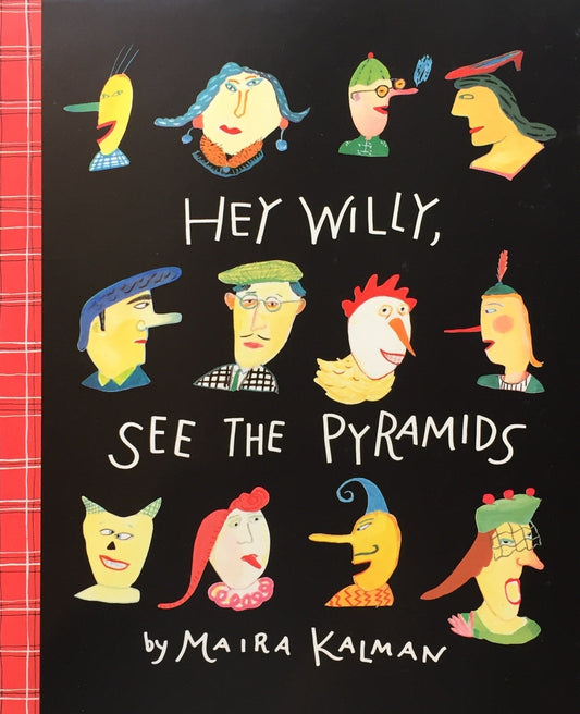 Hey Willy, See the Pyramids Maira Kalman マイラ・カルマン