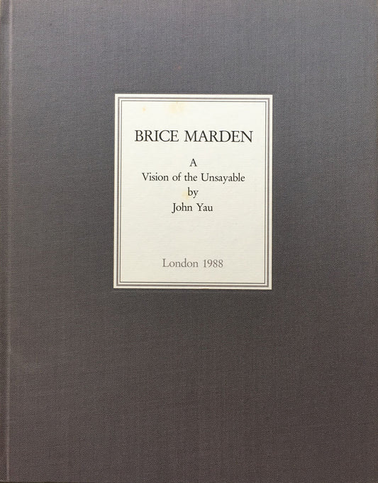 ブライス・マーデン Brice Marden A Vision of the Unsayable by John Yau