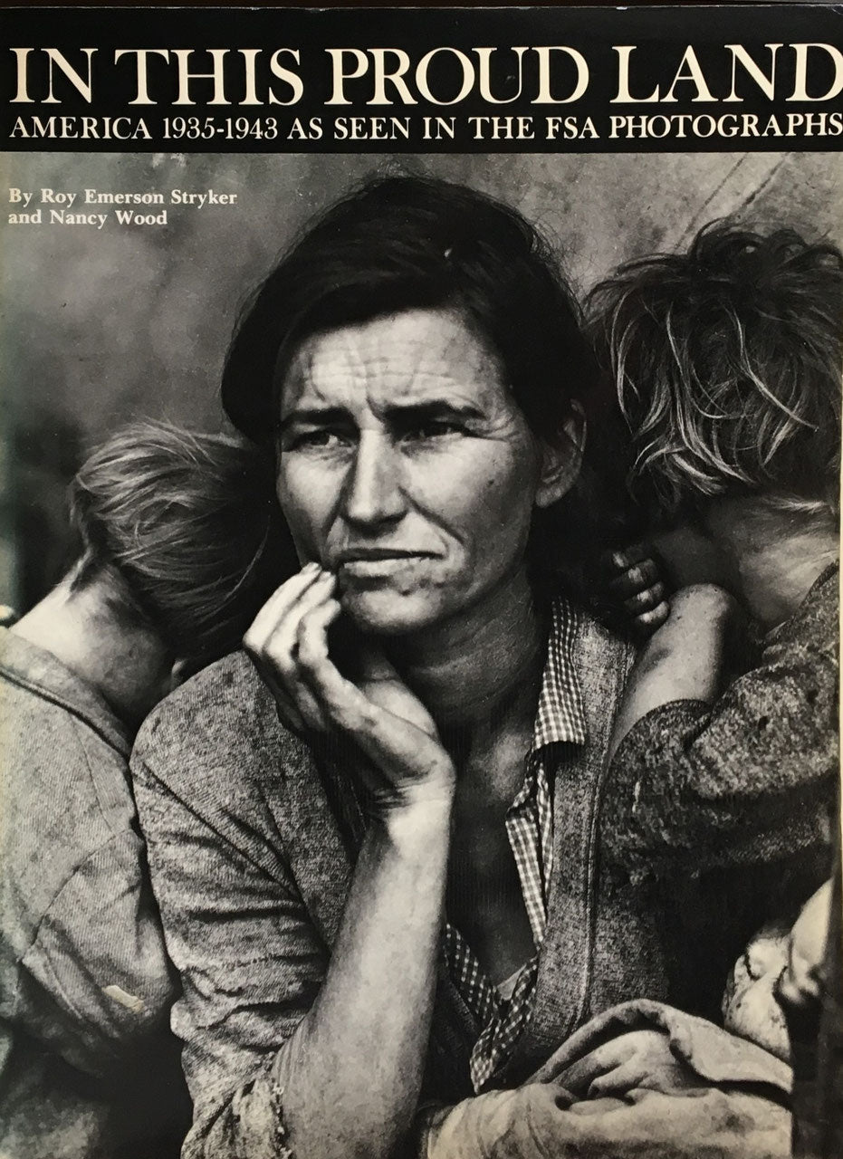 IN THIS PROUD LAND AMERICA 1935-1943 AS SEEN IN THE FSA PHOTOGRAPHS Roy Emerson Stryker and Nancy Wood