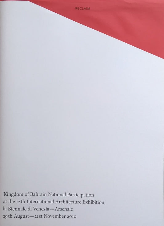 Reclaim Kingdom of Bahrain National Participation at the 12th International Architecture Exhibition