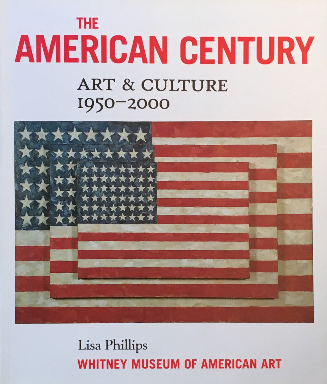 The American Century Art and Culture 1950-2000 Lisa Phillips