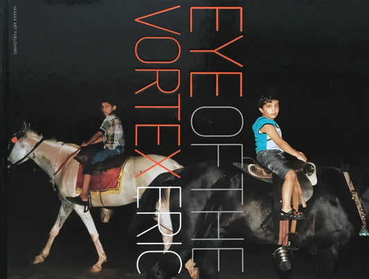 Eye of the Vortex 渦の眼 ERIC写真集