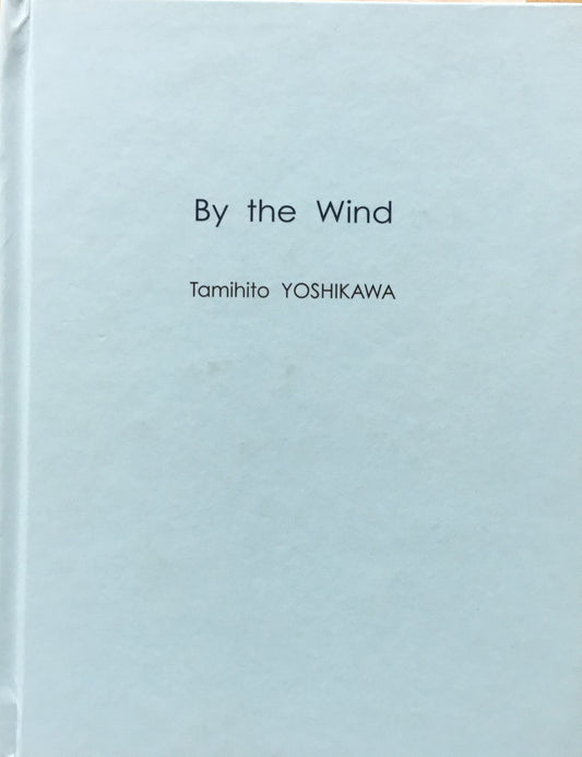 吉川民仁 限定本 Tamihito YOSHIKAWA By the Wind