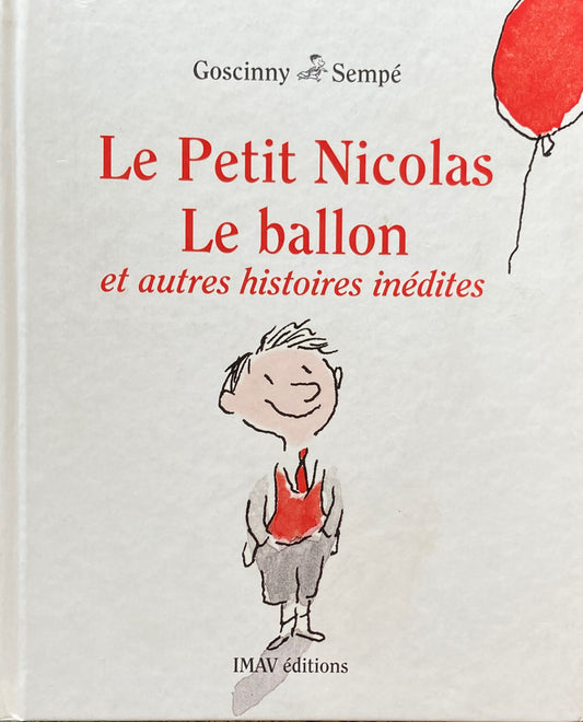 Le Petit Nicolas Le ballon et autres histoires inédites ジャン・ジャック・サンペ ルネ・ゴシニ
