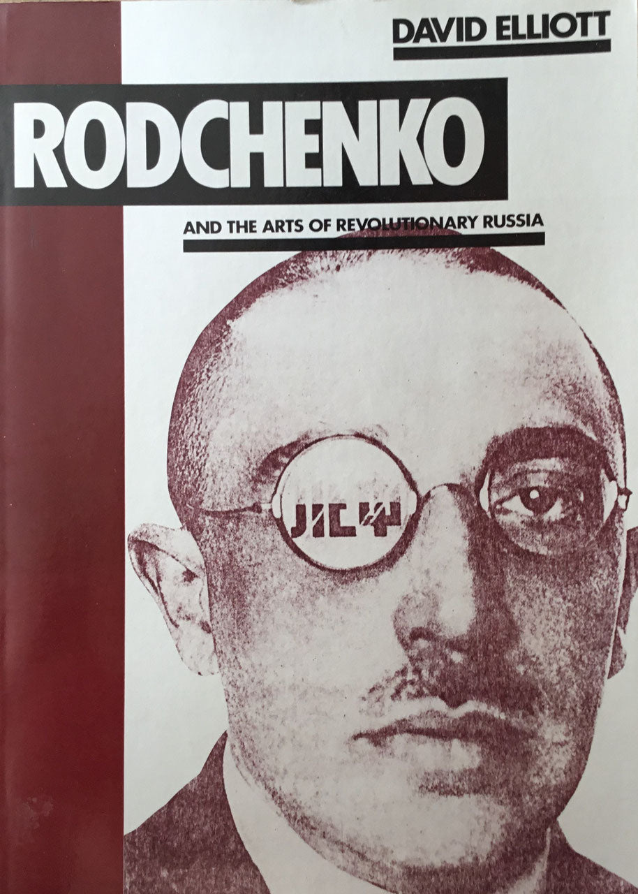 ロトチェンコ RODCHENKO AND THE ARTS OF REVOLUTIONARY RUSSIA DAVID ELLIOTT