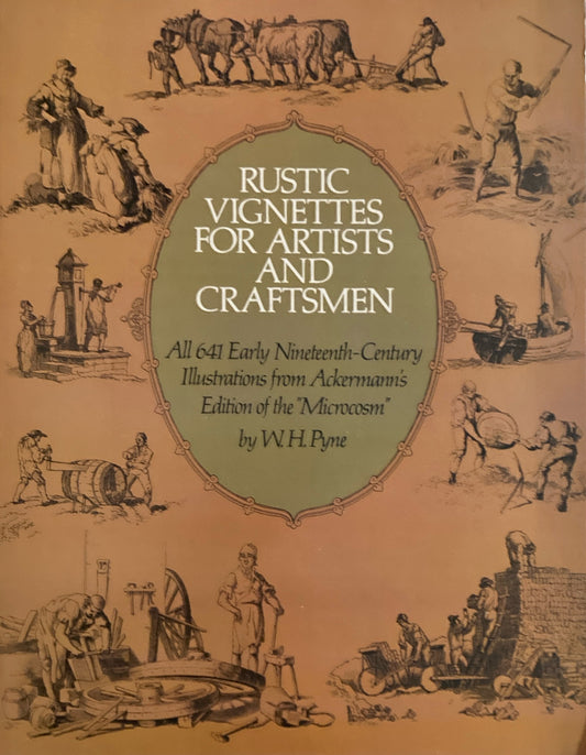 Rustic Vignettes for Artists and Craftsmen　W. H. Pyne　Dover　