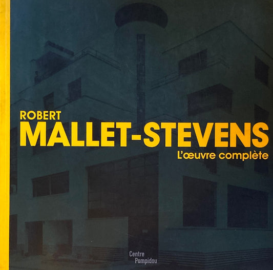 Robert Mallet-Stevens　 L'oeuvre complète　ロベール・マレ＝ステヴァンス