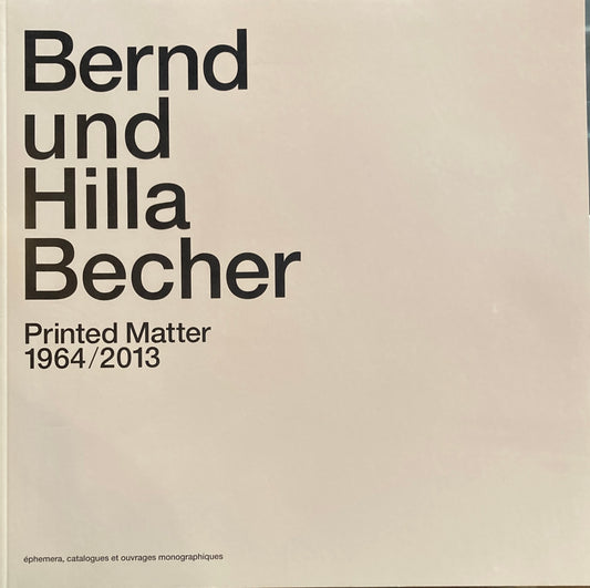 BERND und HILLA BECHER　Printed Matter 1964/2013　ベルント＆ヒラ・ベッヒャー
