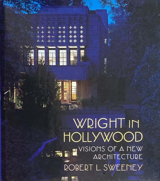 Wright in Hollywood　 Visions of a New Architecture　フランク・ロイド・ライト　