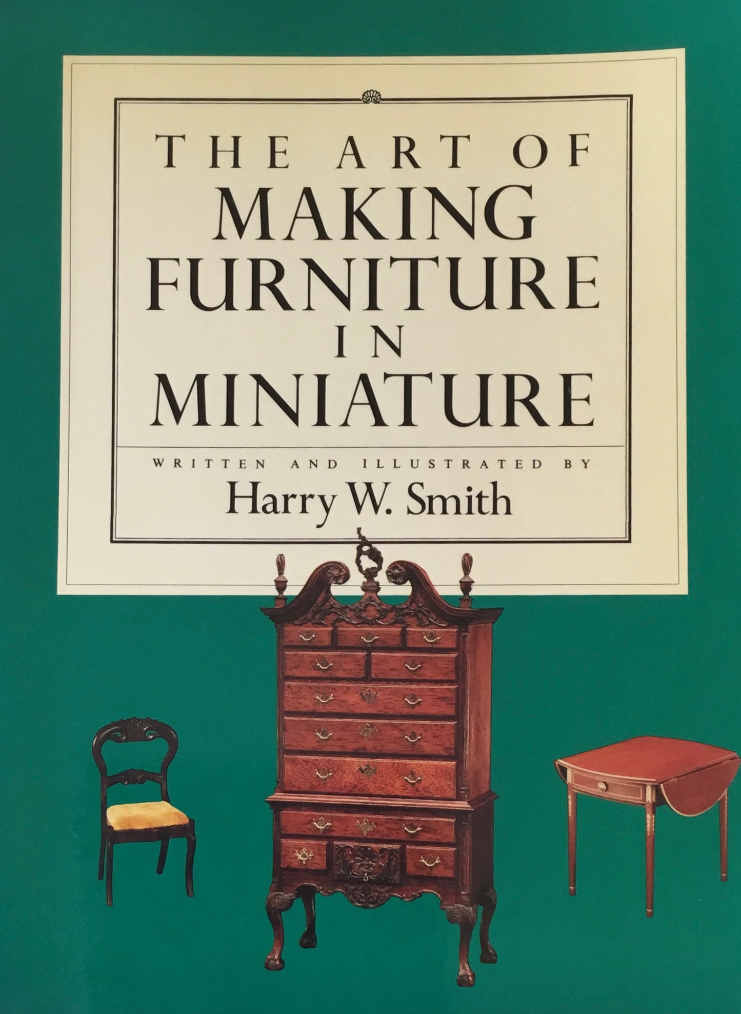 The Art of Making Furniture in Miniature　Harry W. Smith