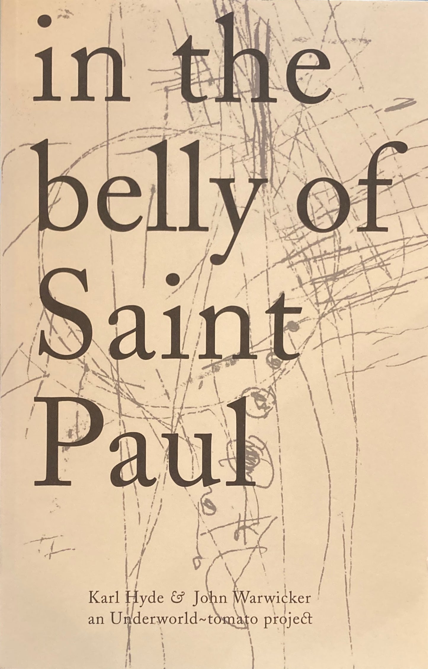 In the Belly of Saint Paul  Karl Hyde＆ John Warwicker an Underworld ~tomato project