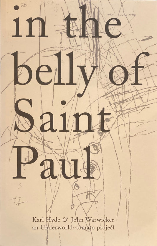 In the Belly of Saint Paul  Karl Hyde＆ John Warwicker an Underworld ~tomato project