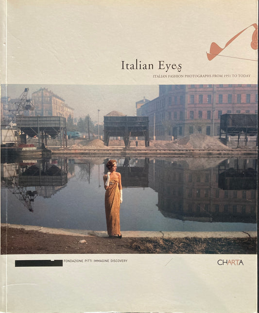 Italian Eyes Fashion Photography　Photography from 1951 to Today