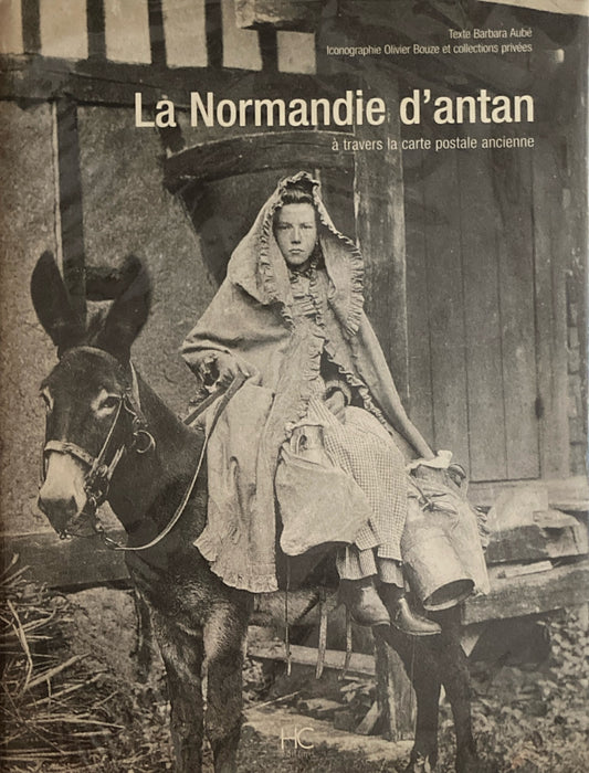 La Normandie d' antan　a travers la carte postale ancienne　Barbara Aube