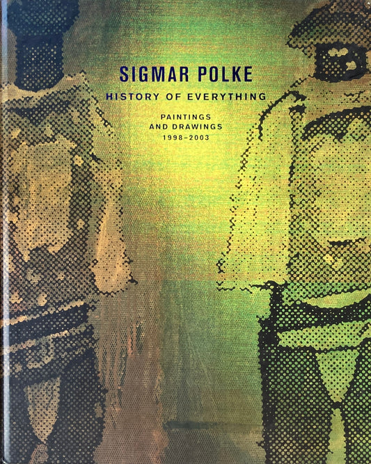 Sigmar Polke　History of Everything Paintings and Drawings 1998-2003　シグマー・ポルケ