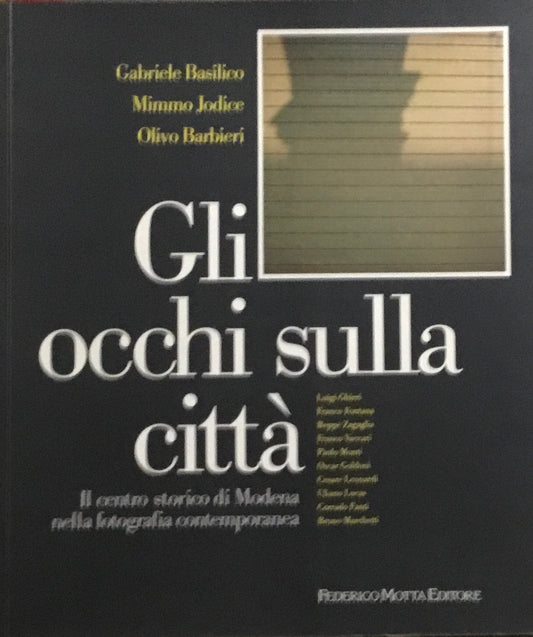 Gli occhi sulla citta Gabriele Basilico Mimmo Jodice Olivo Barbieri