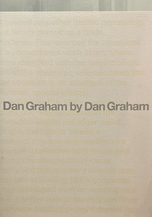 Dan Graham by Dan Graham　ダン・グレアムによるダン・グレアム　2003−2004