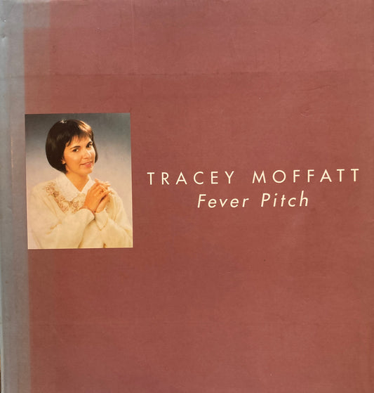 Tracey Moffatt　Fever Pitch　トレイシー・モファット　